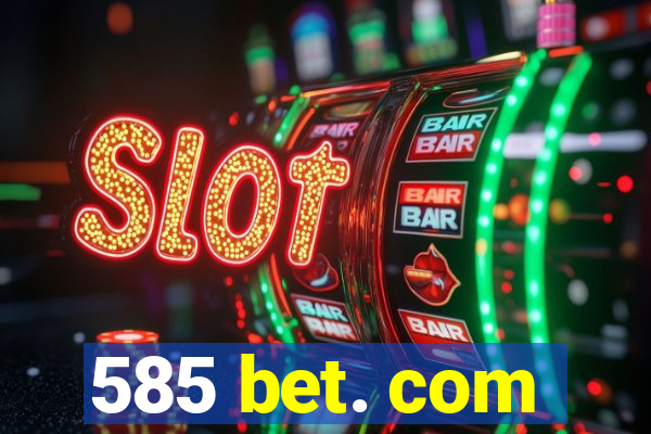 585 bet. com